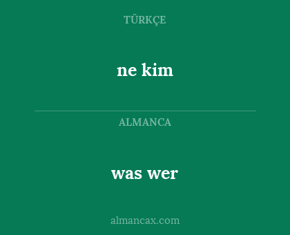 ne kim - was wer