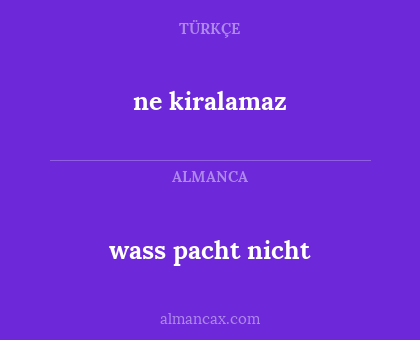 ne kiralamaz - wass pacht nicht