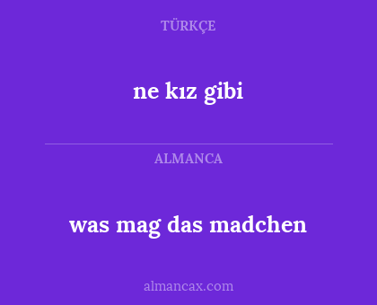 was mag das madchen - ne kız gibi