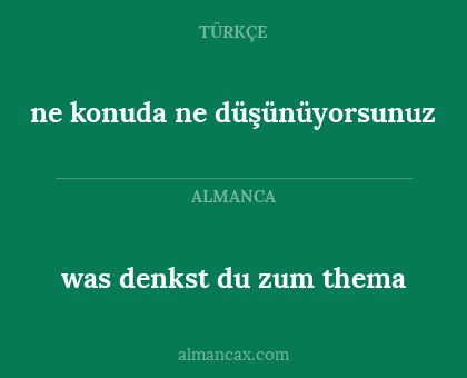 was denkst du zum thema - ne konuda ne düşünüyorsunuz