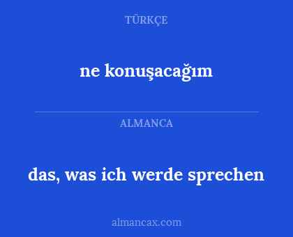 ne konuşacağım - das, was ich werde sprechen