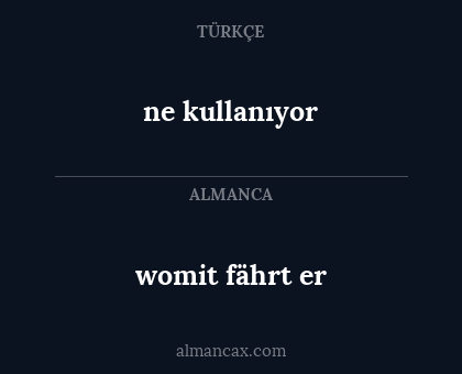 womit fährt er - ne kullanıyor
