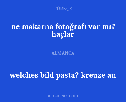 ne makarna fotoğrafı var mı? haçlar - welches bild pasta? kreuze an