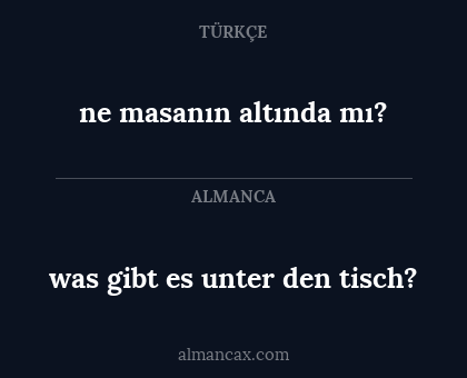 ne masanın altında mı? - was gibt es unter den tisch?