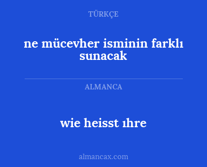 wie heisst ıhre - ne mücevher isminin farklı sunacak