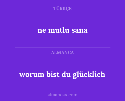 ne mutlu sana - worum bist du glücklich
