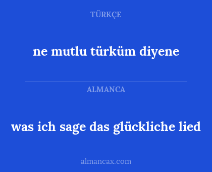 ne mutlu türküm diyene - was ich sage das glückliche lied