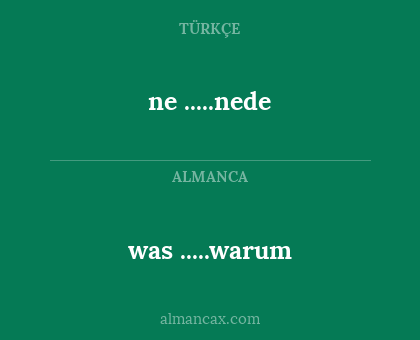 ne .....nede - was .....warum