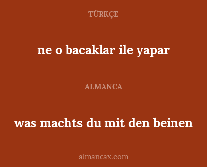 was machts du mit den beinen - ne o bacaklar ile yapar