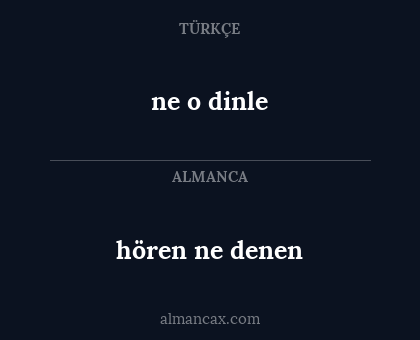 ne o dinle - hören ne denen