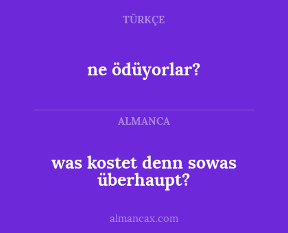 ne ödüyorlar? - was kostet denn sowas überhaupt?
