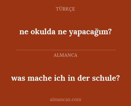 was mache ich in der schule? - ne okulda ne yapacağım?