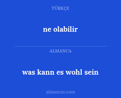 ne olabilir - was kann es wohl sein