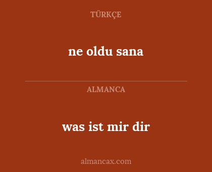 was ist mir dir - ne oldu sana