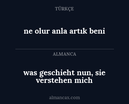 ne olur anla artık beni - was geschieht nun, sie verstehen mich