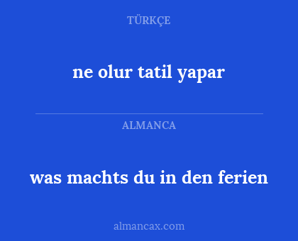 ne olur tatil yapar - was machts du in den ferien