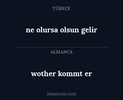 ne olursa olsun gelir - wother kommt er