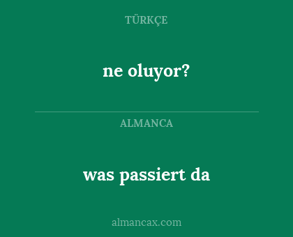 ne oluyor? - was passiert da