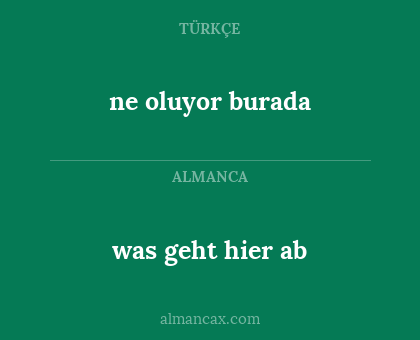 ne oluyor burada - was geht hier ab