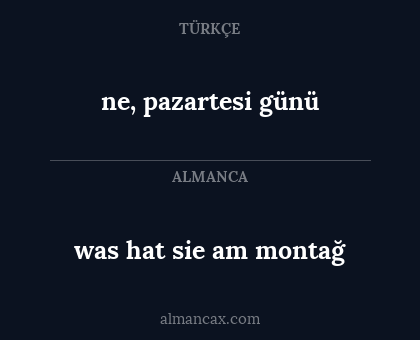 was hat sie am montağ - ne, pazartesi günü