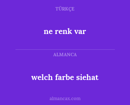 welch farbe siehat - ne renk var