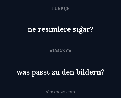 was passt zu den bildern? - ne resimlere sığar?