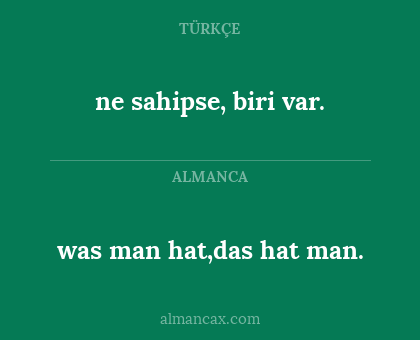 was man hat,das hat man. - ne sahipse, biri var.
