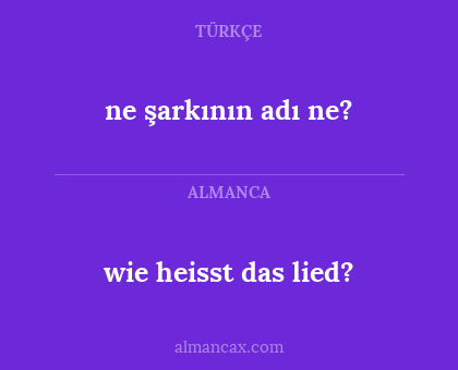 wie heisst das lied? - ne şarkının adı ne?