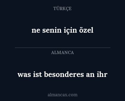 ne senin için özel - was ist besonderes an ihr