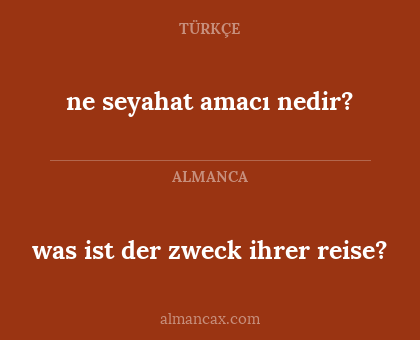 was ist der zweck ihrer reise? - ne seyahat amacı nedir?