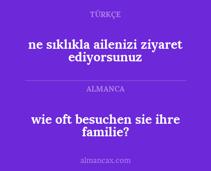 ne sıklıkla ailenizi ziyaret ediyorsunuz - wie oft besuchen sie ihre familie?