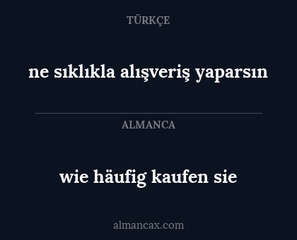 wie häufig kaufen sie - ne sıklıkla alışveriş yaparsın
