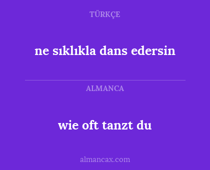 wie oft tanzt du - ne sıklıkla dans edersin