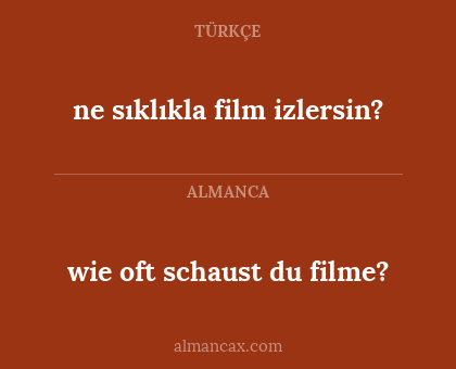 wie oft schaust du filme? - ne sıklıkla film izlersin?