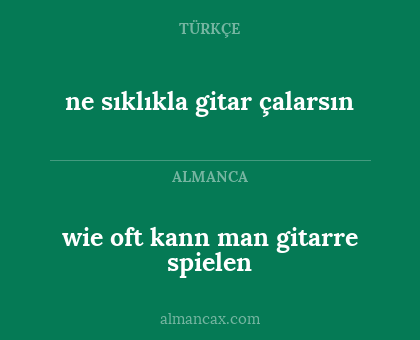 ne sıklıkla gitar çalarsın - wie oft kann man gitarre spielen