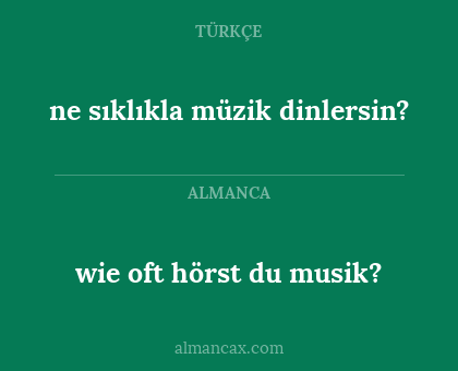 wie oft hörst du musik? - ne sıklıkla müzik dinlersin?