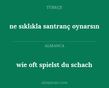 wie oft spielst du schach - ne sıklıkla santranç oynarsın
