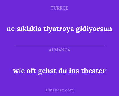 wie oft gehst du ins theater - ne sıklıkla tiyatroya gidiyorsun