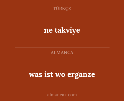 ne takviye - was ist wo erganze