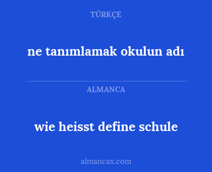 wie heisst define schule - ne tanımlamak okulun adı