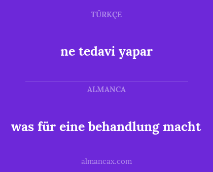 was für eine behandlung macht - ne tedavi yapar