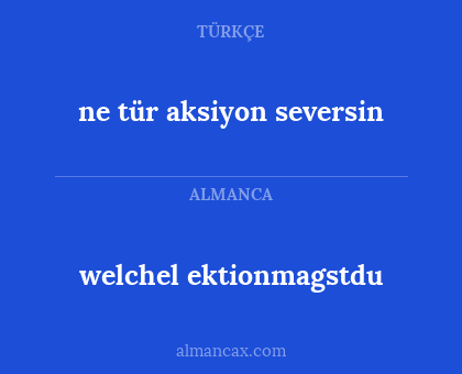 ne tür aksiyon seversin - welchel ektionmagstdu