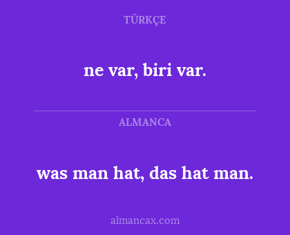 was man hat, das hat man. - ne var, biri var.