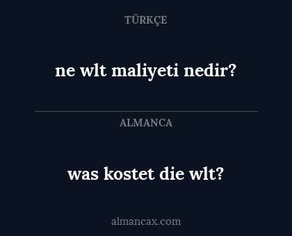 was kostet die wlt? - ne wlt maliyeti nedir?