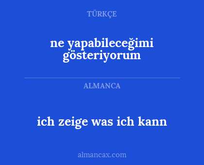 ne yapabileceğimi gösteriyorum - ich zeige was ich kann