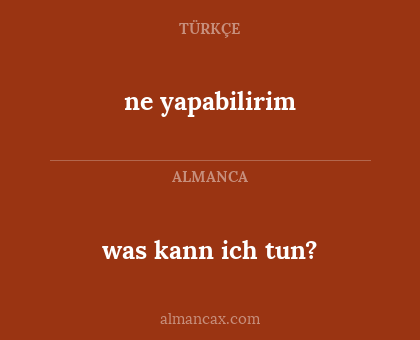 was kann ich tun? - ne yapabilirim
