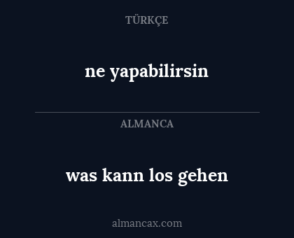 was kann los gehen - ne yapabilirsin