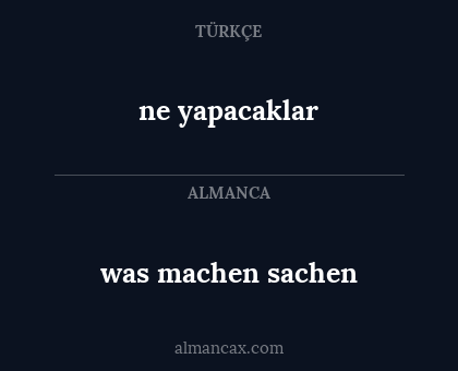 was machen sachen - ne yapacaklar