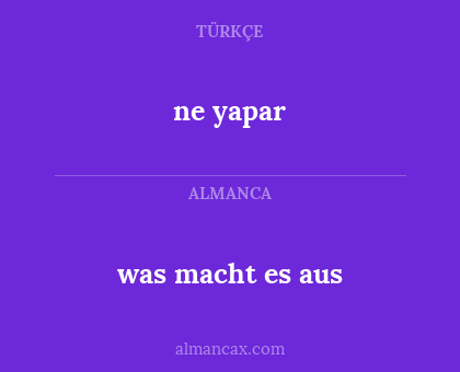 ne yapar - was macht es aus