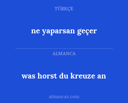was horst du kreuze an - ne yaparsan geçer
